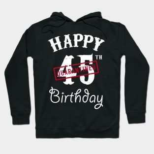 Happy 45th Quarantined Birthday Hoodie